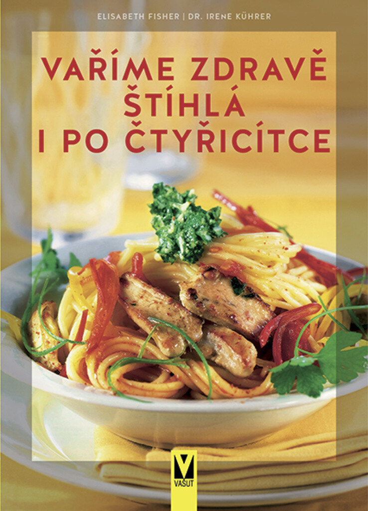 Obálka knihy Vaříme zdravě štíhlá i po čtyřicítce