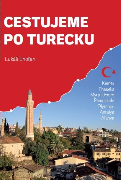 Obálka knihy Cestujeme po Turecku - Kemer, Phaselis, Myra (Demre), Pamukkale, Olympos, Antalya, Alanya