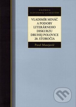 Obálka knihy Vladimír Mináč a podoby literárneho diskurzu druhej polovice 20. storočia