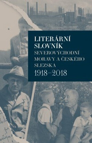 Obálka knihy Literární slovník severovýchodní Moravy a českého Slezska 1918-2018