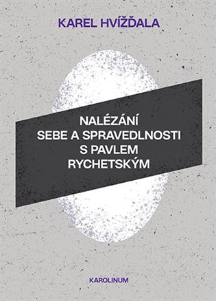 Obálka knihy Nalézání sebe a spravedlnosti s Pavlem Rychetským