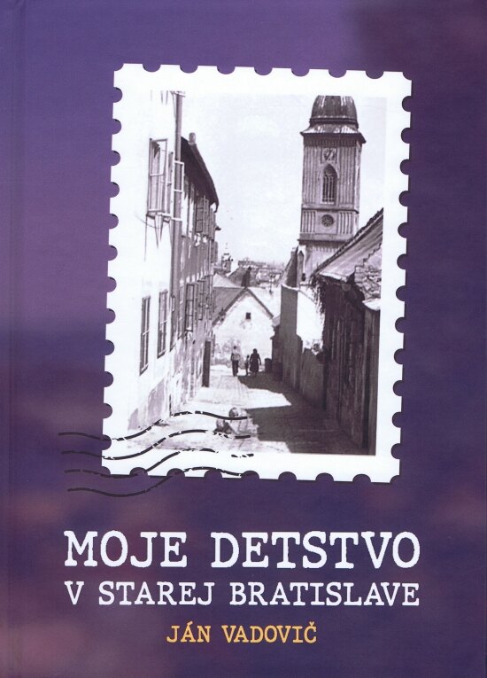 Obálka knihy Moje detstvo v starej Bratislave