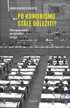 Obálka knihy Po komunismu stále důležití?