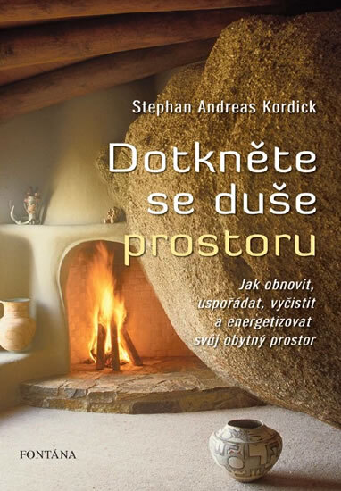 Obálka knihy Dotkněte se duše prostoru - Jak obnovit, uspořádat, vyčistit a energizovat svůj obytný prostor