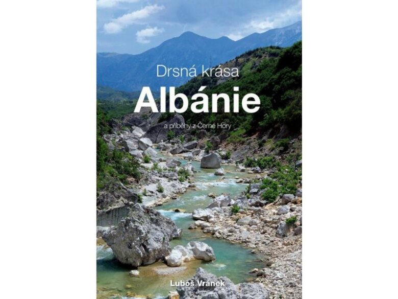 Obálka knihy Drsná krása Albánie a příběhy z Černé Hory