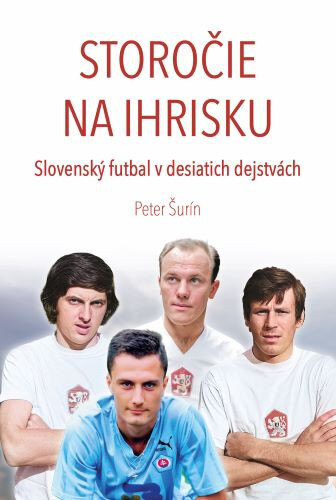 Obálka knihy Storočie na ihrisku – Slovenský futbal v desiatich dejstvách