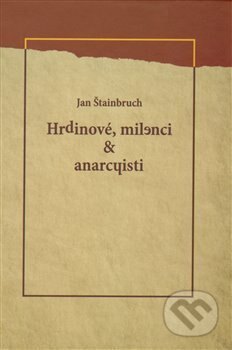 Obálka knihy Hrdinové, milenci & anarchisti