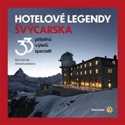 Obálka knihy Hotelové legendy Švýcarska
