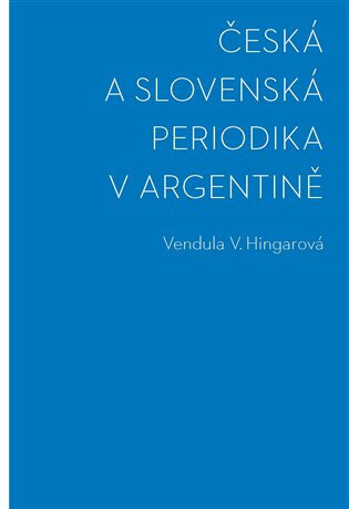 Obálka knihy Česká a slovenská periodika v Argentině