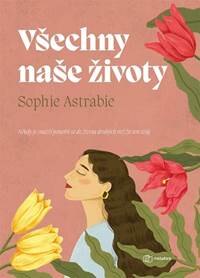 Obálka knihy Všechny naše životy - Někdy je snazší ponořit se do života druhých než žít ten svůj