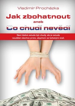 Obálka knihy Jak zbohatnout anebo Co chudí nevědí