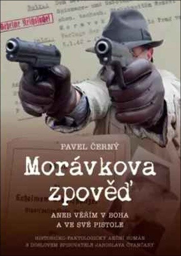 Obálka knihy Morávkova zpověď Věřím v Boha a své pistole