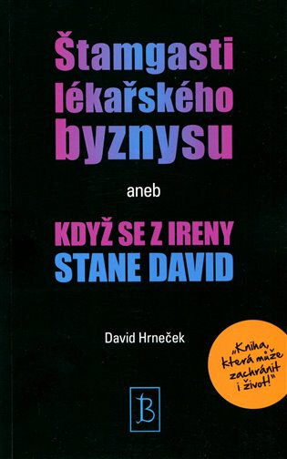Obálka knihy Štamgasti lékařského byznysu aneb když se z Ireny stane David