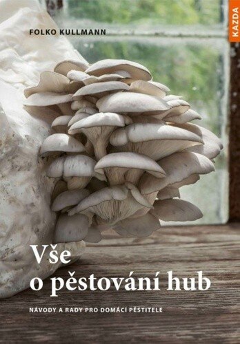 Obálka knihy Vše o pěstování hub