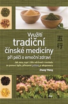 Obálka knihy Využití tradiční čínské medicíny při péči o emoční zdraví
