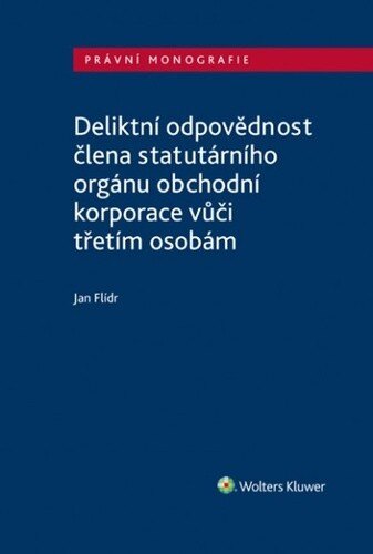 Obálka knihy Deliktní odpovědnost člena statutárního orgánu obchodní korporace