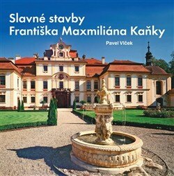 Obálka knihy Slavné stavby Františka Maximiliána Kaňky