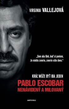 Obálka knihy Pablo Escobar Nenávidený a milovaný