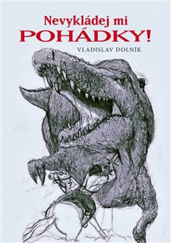 Obálka knihy Nevykládej mi pohádky!