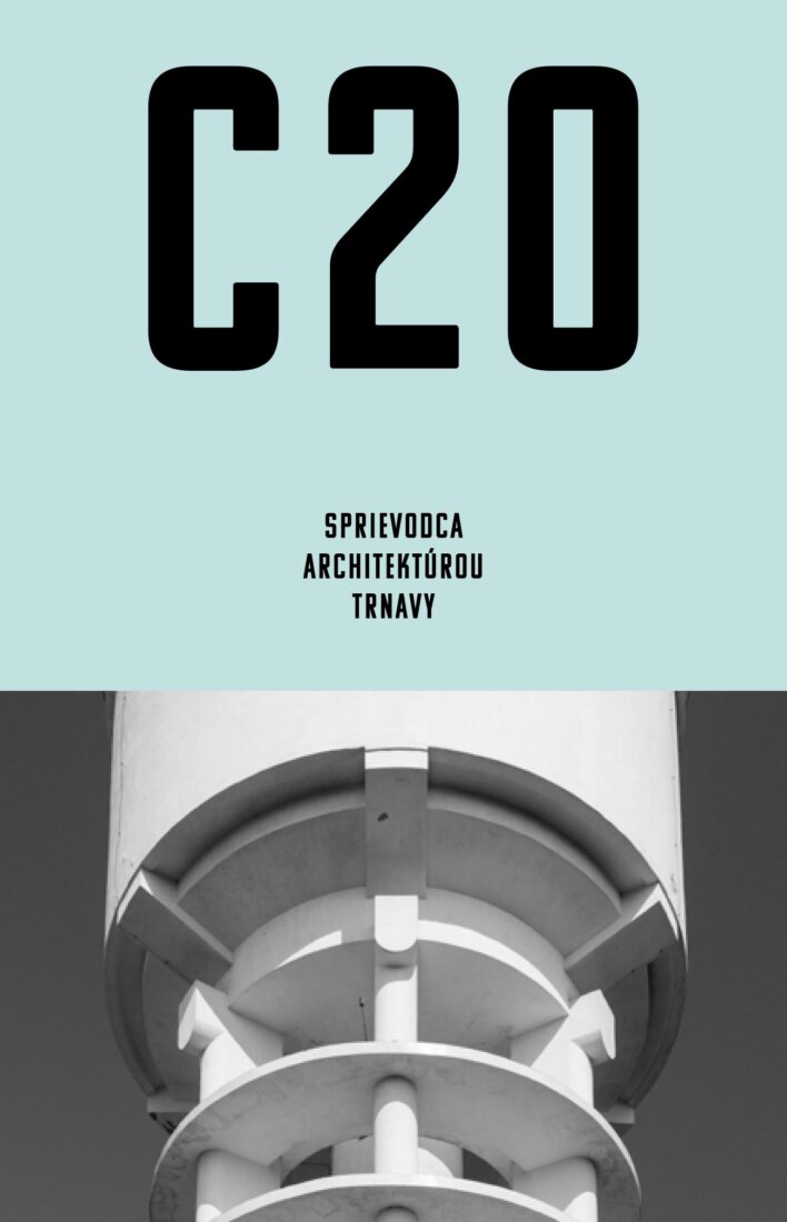 Obálka knihy C20: Sprievodca architektúrou Trnavy