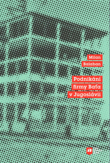 Obálka knihy Podnikání firmy Baťa v Jugoslávii