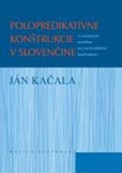 Obálka knihy Polopredikatívne konštrukcie v slovenčine