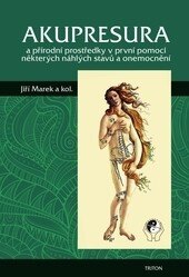 Obálka knihy Akupresura přírodní prostředky první pomoci některých náhlých stavů a onemocnění