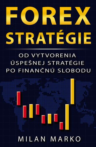 Obálka knihy Forex Stratégie - Od vytvorenia úspešnej stratégie po finančnú slobodu