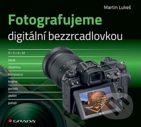Obálka knihy Fotografujeme digitální bezzrcadlovkou