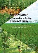 Obálka knihy Zavlažovanie poľných plodín, zeleniny a ovocných sadov
