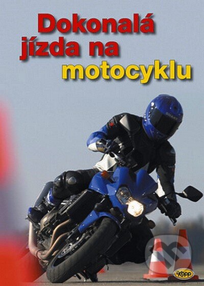 Obálka knihy Dokonalá jízda na motocyklu