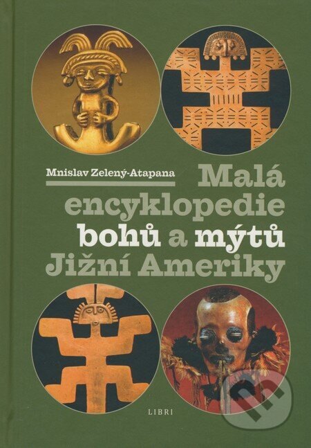 Obálka knihy Malá encyklopedie bohů a mýtů Jižní Ameriky