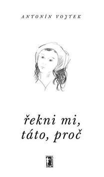Obálka knihy Řekni mi, táto, proč