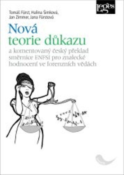 Obálka knihy Nová teorie důkazu a komentovaný český překlad směrnice ENFSI pro znalecké hodnocení ve forenzních vědách