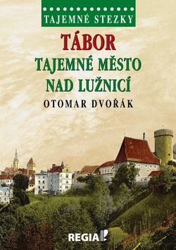 Obálka knihy Tajemné stezky Tábor Tajemné město nad Lužnicí