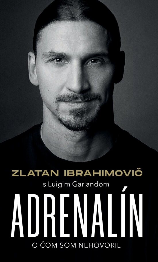 Obálka knihy Zlatan Ibrahimovič – Adrenalín – O čom som nehovoril