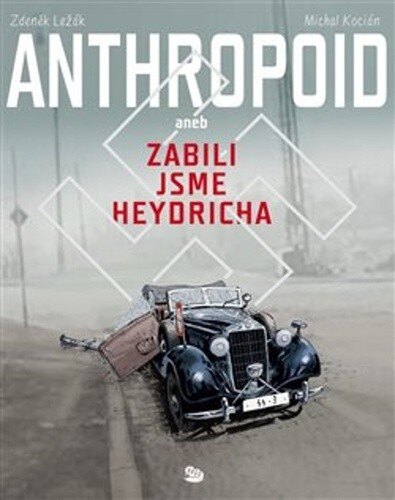 Obálka knihy Anthropoid aneb zabili jsme Heydricha