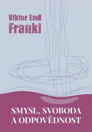 Obálka knihy Smysl, svoboda a odpovědnost
