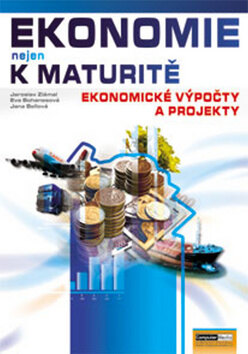 Obálka knihy Ekonomie nejen k maturitě Ekonomické výpočty a projekty