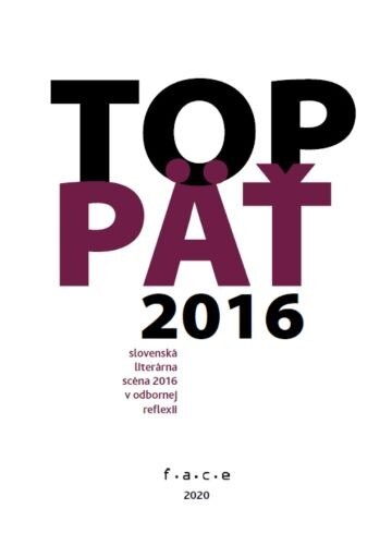 Obálka knihy TOP 5 (slovenská literárna scéna 2016 v odbornej reflexii)