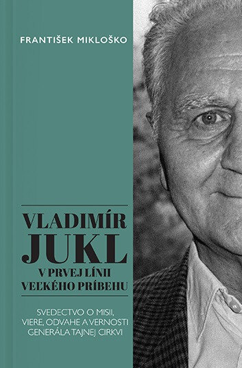 Obálka knihy Vladimír Jukl: V prvej línii veľkého príbehu