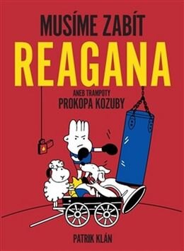 Obálka knihy Musíme zabít Reagana
