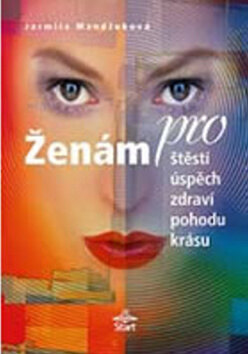 Obálka knihy Ženám pro štěstí, úspěch, zdraví, pohodu, krásu