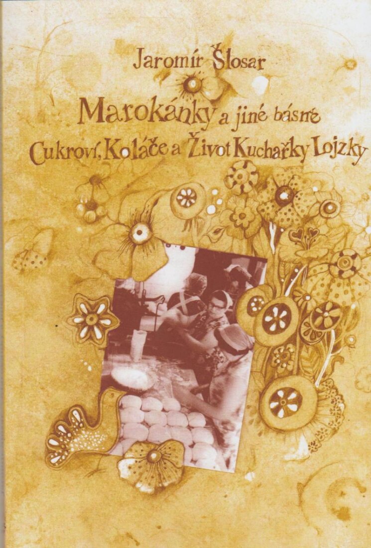 Obálka knihy Marokánky a jiné básně - Cukroví, Koláče a Život Kuchařky Lojzky