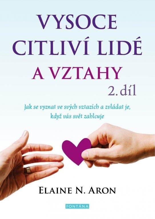 Obálka knihy Vysoce citliví lidé a vztahy, 2. díl - Jak se vyznat ve svých vztazích a zvládat je, když vás svět zahlcuje