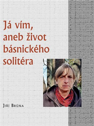 Obálka knihy Já vím, aneb život básnického solitéra