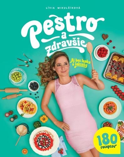 Obálka knihy Pestro a zdravšie - Aj bez lepku a laktózy