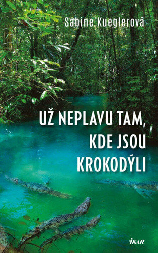 Obálka knihy Už neplavu tam, kde jsou krokodýli