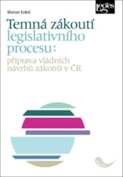 Obálka knihy Temná zákoutí legislativního procesu: příprava vládních návrhů zákonů v ČR