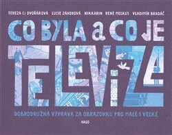 Obálka knihy Co byla a co je televize